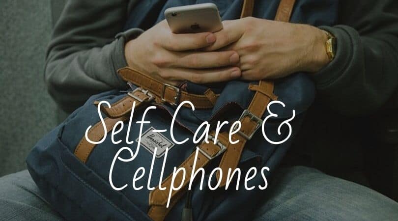 Self-Care & Cell Phones