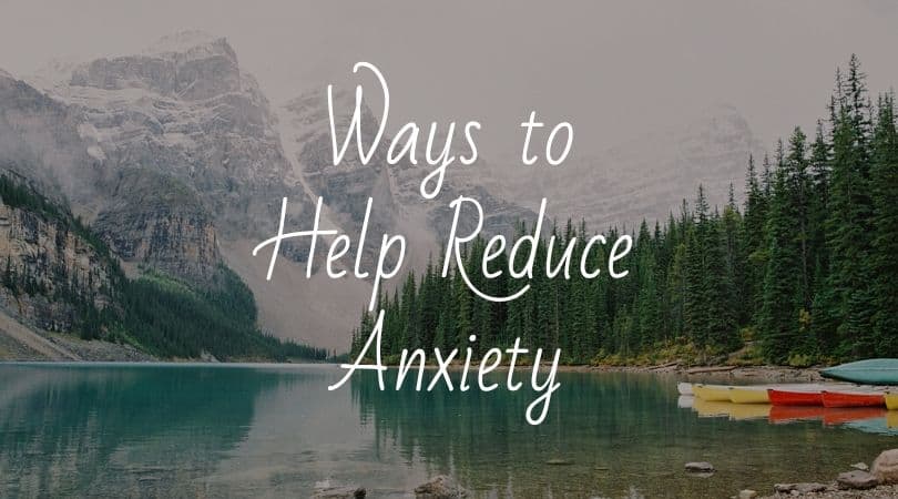 Ways to Help Reduce Anxiety