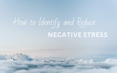 How to Identify and Reduce Negative Stress