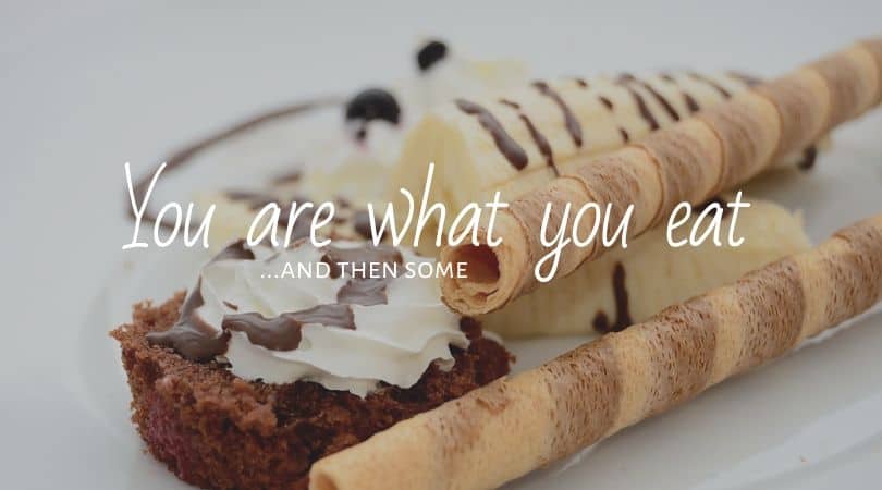 You Are What You Eat