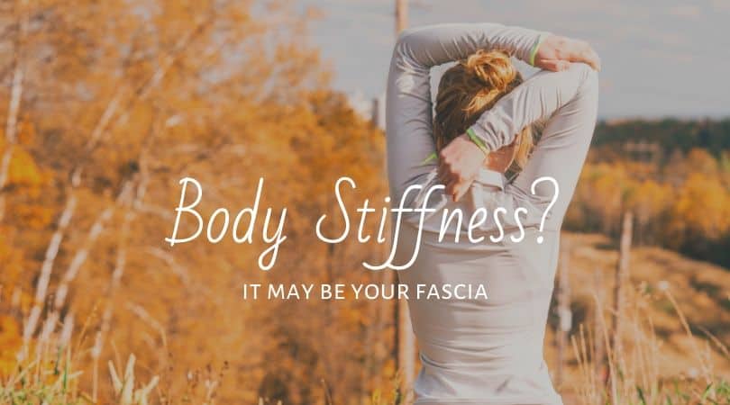 Body Stiffness: It May Be Your Fascia