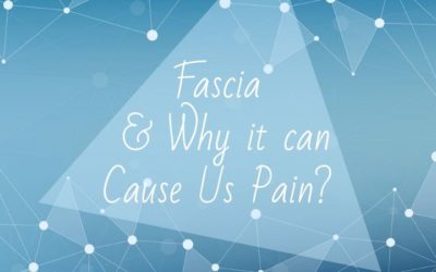 Fascia and Why it can Cause Us Pain