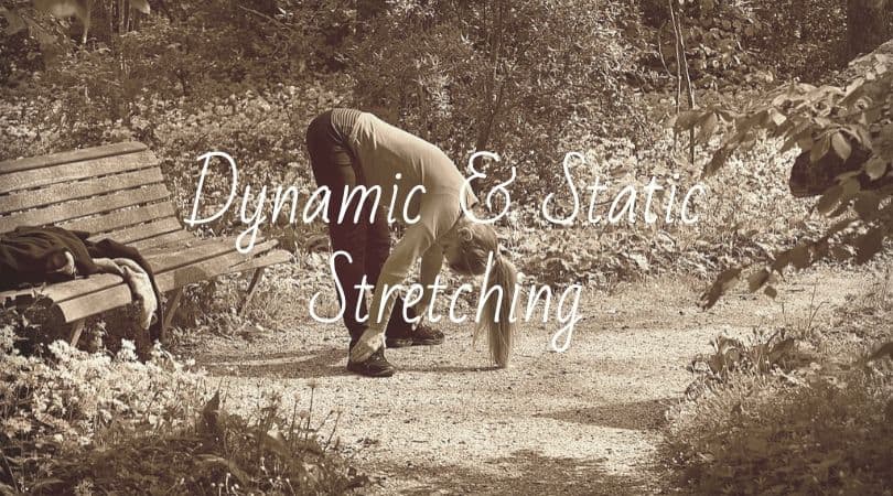 Dynamic & Static Stretching