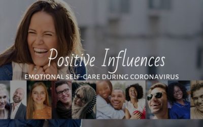 Positive Influences: Emotional Self-Care During Coronavirus