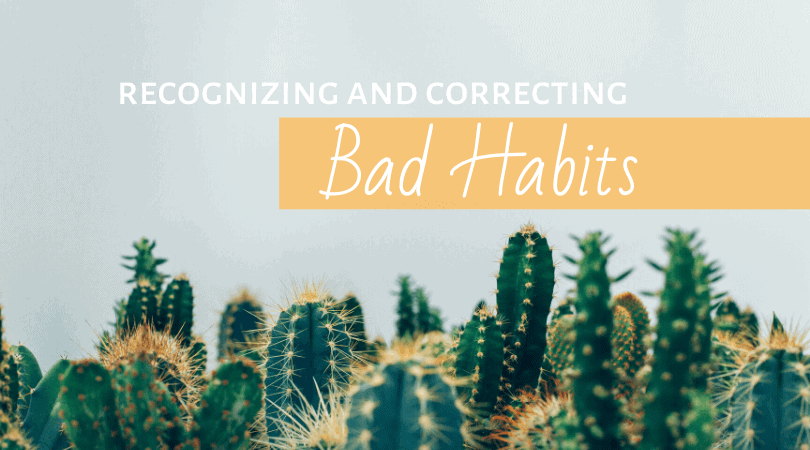 Recognizing and Correcting Bad Habits