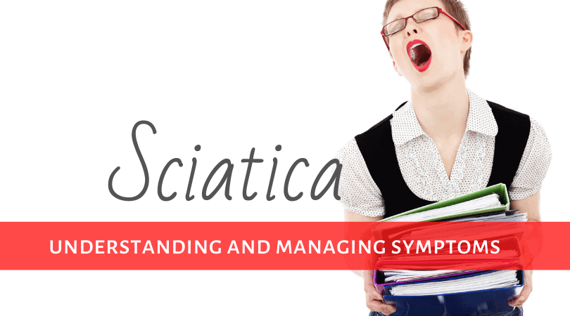 Sciatica: Understanding and Managing Symptoms