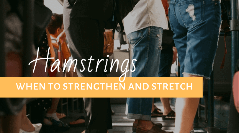 Hamstring Muscles: When to Strengthen & Stretch