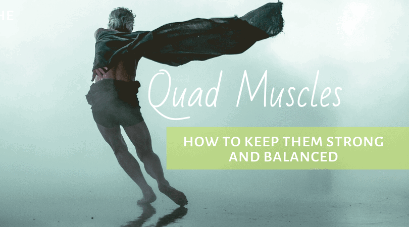 Quad Muscles: How to Keep them Strong and Balanced
