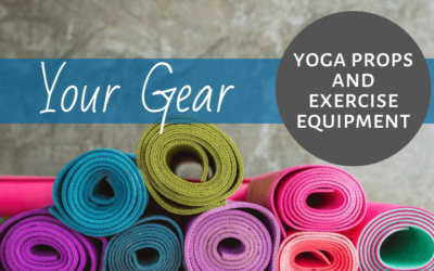 YOUR GEAR: Yoga Props & Exercise Equipment