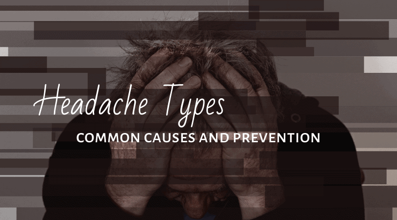 Headache Types: Common Causes and Prevention
