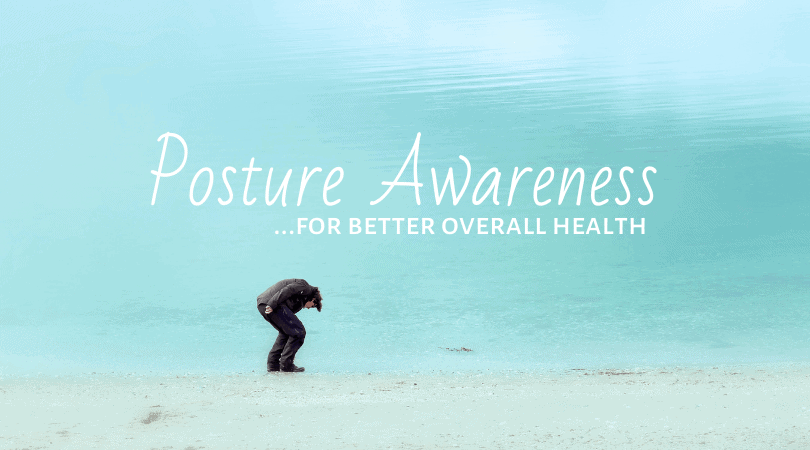 Posture Awareness for Better Overall Health