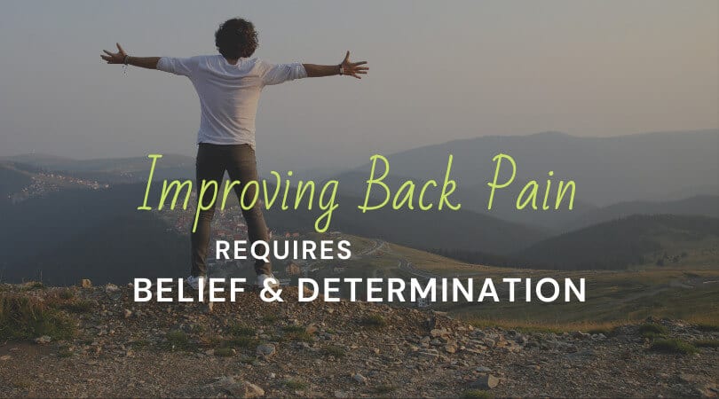 Improving Back Pain Requires Belief & Determination