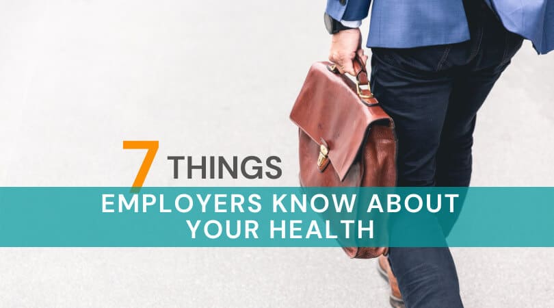 7 Things Employers Know About Your Health