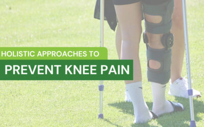 Holistic Approaches to Prevent Knee Pain