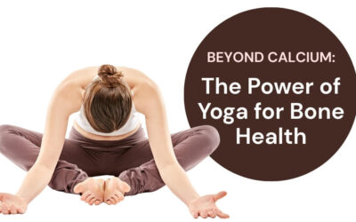 Beyond Calcium: The Power of Yoga for Bone Health