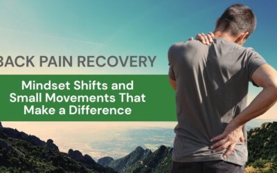 Back Pain Recovery: Mindset and Small Movements That Make a Difference
